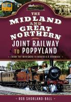 Book Cover for The Midland & Great Northern Joint Railway to Poppyland by Rob Shorland-Ball