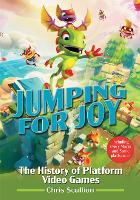 Book Cover for Jumping for Joy: The History of Platform Video Games by Chris Scullion