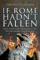 Book Cover for If Rome Hadn't Fallen by Timothy Venning