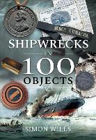 Book Cover for Shipwrecks in 100 Objects by Simon Wills