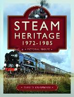 Book Cover for Steam Heritage, 1972-1985 by David Knapman