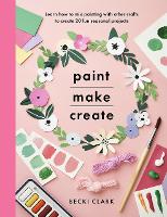 Book Cover for Paint, Make and Create by Becki Clark