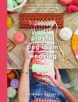 Book Cover for Playful Peg Loom Weaving by Stephanie Fradette