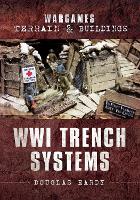 Book Cover for Wargames Terrain and Buildings: WWI Trench Systems by Douglas Hardy