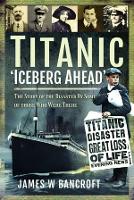 Book Cover for Titanic: 'Iceberg Ahead' by James W Bancroft