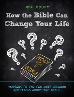 Book Cover for How the Bible Can Change Your Life by Josh Moody