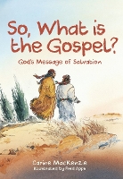 Book Cover for So, What Is the Gospel? by Carine MacKenzie