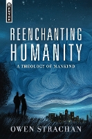 Book Cover for Reenchanting Humanity by Owen Strachan