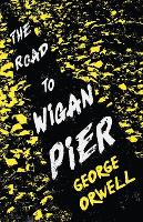 Book Cover for The Road to Wigan Pier by George Orwell