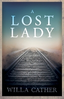 Book Cover for A Lost Lady;With an Excerpt by H. L. Mencken by Willa Cather