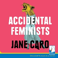 Book Cover for Accidental Feminists by Jane Caro