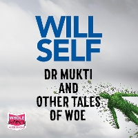 Book Cover for Dr Mukti and Other Tales of Woe by Will Self