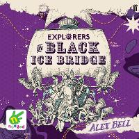 Book Cover for Explorers on Black Ice Bridge by Alex Bell