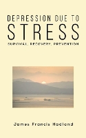 Book Cover for Depression Due to Stress by James Francis Hadland