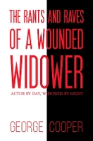 Book Cover for The Rants and Raves of a Wounded Widower by George Cooper