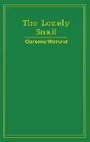 Book Cover for The Lonely Snail by Clarenna Walrond