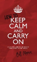 Book Cover for How to Keep Calm and Carry On by Bill Mann