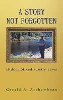 Book Cover for A Story Not Forgotten by Gerald A. Archambeau