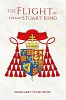 Book Cover for The Flight of the Last Stuart King by Margaret Stenhouse