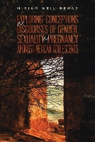 Book Cover for Exploring Conceptions and Discourses of Gender, Sexuality and Pregnancy Amongst Mexican Adolescents by Miriam Weil-Behar