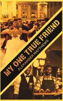 Book Cover for My One True Friend by Alexander Matthews