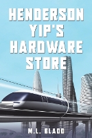 Book Cover for Henderson Yip's Hardware Store by M L Bladd