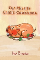 Book Cover for The Midlife Crisis Cookbook by Nick Brownlee