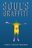 Book Cover for Soul's Graffiti by Carly Louise MacRae