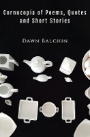 Book Cover for Cornucopia of Poems, Quotes and Short Stories by Dawn Balchin