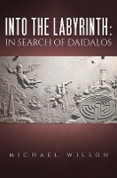 Book Cover for Into the labyrinth: in search of Daidalos by Michael Wilson