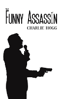 Book Cover for The Funny Assassin by Charlie Hogg