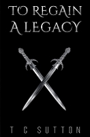 Book Cover for To Regain a Legacy by T C Sutton