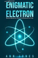 Book Cover for The Enigmatic Electron by Ann Jones