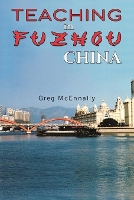 Book Cover for Teaching in Fuzhou, China by Greg McEnnally