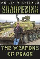 Book Cover for Sharpening the Weapons of Peace by Philip Wilkinson