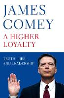 Book Cover for A Higher Loyalty Truth, Lies, and Leadership by James Comey