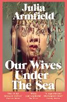 Book Cover for Our Wives Under The Sea by Julia Armfield