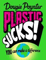Book Cover for Plastic Sucks! You Can Make A Difference by Dougie Poynter