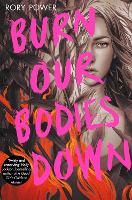 Book Cover for Burn Our Bodies Down by Rory Power