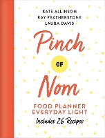 Book Cover for Pinch of Nom Food Planner: Everyday Light by Kay Featherstone, Catherine (Kate) Allinson, Laura Davis