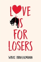 Book Cover for Love is for Losers by Wibke Brueggemann