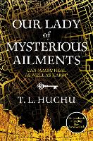 Book Cover for Our Lady of Mysterious Ailments by T. L. Huchu