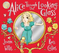 Book Cover for Alice Through the Looking-Glass by Jeanne Willis