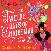 Book Cover for The Twelve Days of Christmas Grandma is Overly Generous by Alex T. Smith