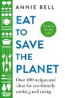 Book Cover for Eat to Save the Planet by Annie Bell