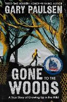 Book Cover for Gone to the Woods: A True Story of Growing Up in the Wild by Gary Paulsen