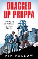 Book Cover for Dragged Up Proppa by Pip Fallow