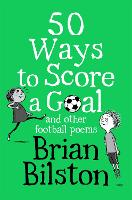 Book Cover for 50 Ways to Score a Goal and Other Football Poems by Brian Bilston