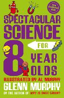 Book Cover for Spectacular Science for 8 Year Olds by Glenn Murphy