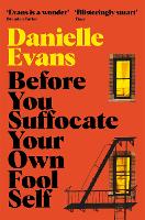 Book Cover for Before You Suffocate Your Own Fool Self by Danielle Evans